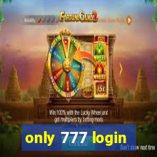 only 777 login